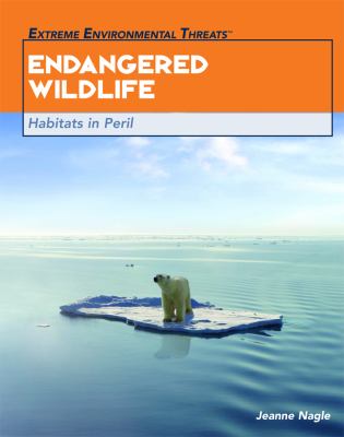 Endangered wildlife : habitats in peril