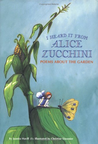I heard it from Alice Zucchini : poems about the garden