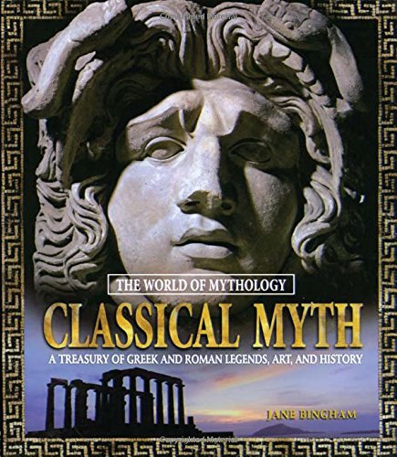 Classical myth : a treasury of Greek and Roman legends, art, and history /