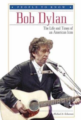 Bob Dylan : the life and times of an American icon