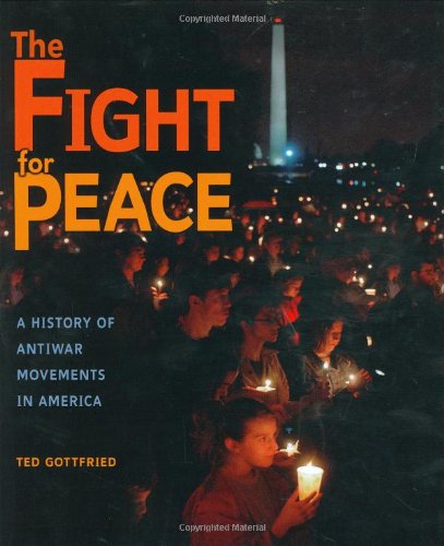 The fight for peace : a history of antiwar movements in America