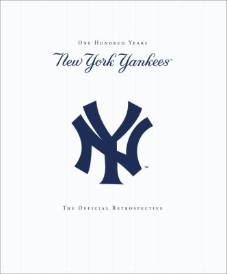 New York Yankees : one hundred years : the official retrospective