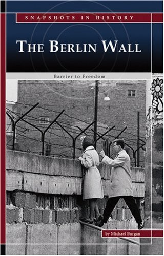 The Berlin Wall : barrier to freedom