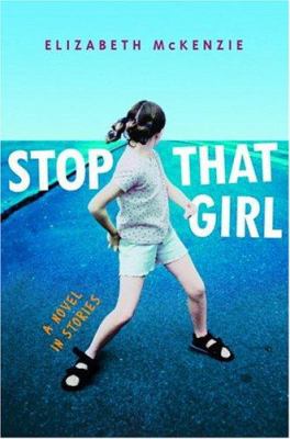 Stop that girl : a novel in stories