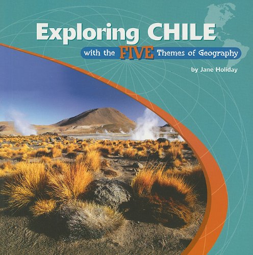 Exploring Chile with the five themes of geography