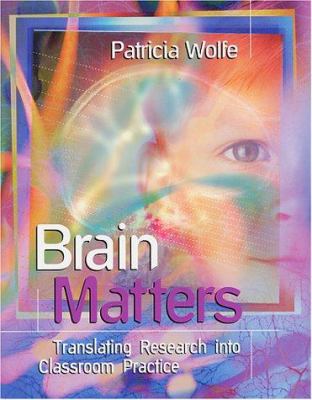 Brain matters : translating research into classroom practice
