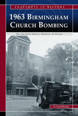 1963 Birmingham church bombing : the Ku Klux Klan's history of terror