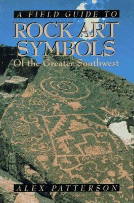 A field guide to rock art symbols of the greater Southwest