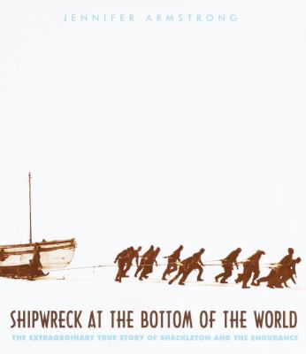 Shipwreck at the bottom of the world : the extraordinary true story of Shackleton and the Endurance