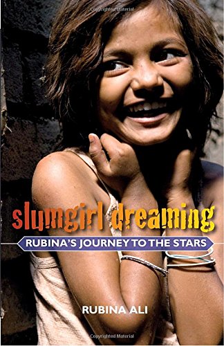 Slumgirl dreaming : Rubina's journey to the stars