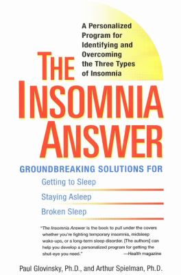 The insomnia answer : a personalized program for identifying and overcoming the three types of insomnia