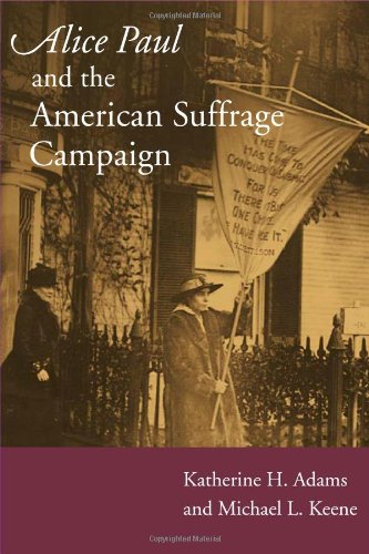 Alice Paul and the American suffrage campaign