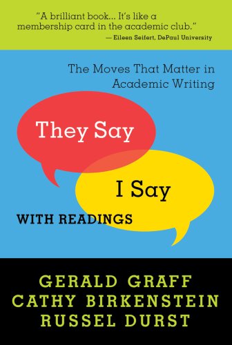 "They say/I say" : the moves that matter in academic writing : with readings