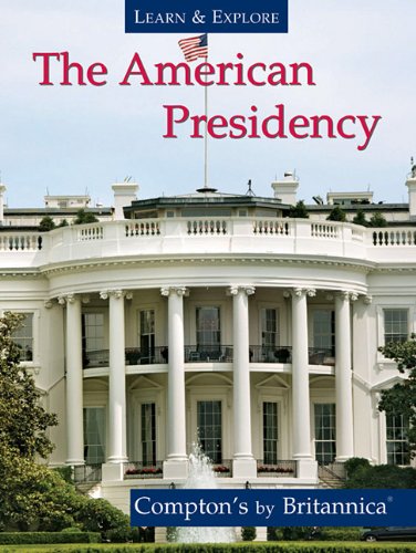 The American presidency : Compton's by Britannica.