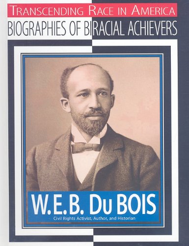 W.E.B. Du Bois : civil rights activist, author, historian