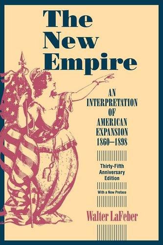 The new empire : an interpretation of American expansion, 1860-1898