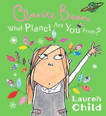 Clarice Bean, what planet are your from?