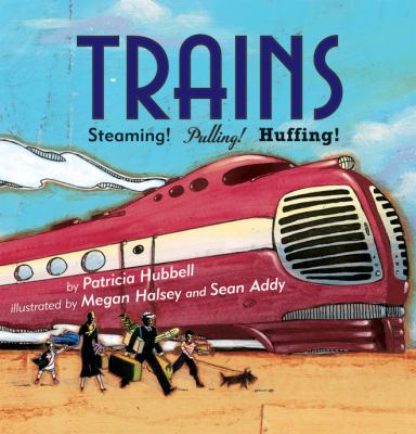 Trains : steaming! pulling! huffing!