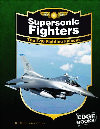 Supersonic fighters : the F-16 Fighting Falcons