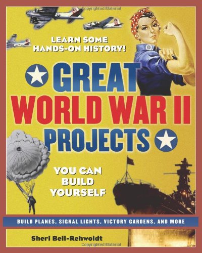 GREAT WORLD WAR II PROJECTS YOU CAN BUILD YOURSELF.