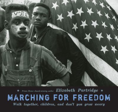 Marching for freedom : walk together, children, and don't you grow weary