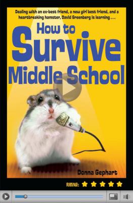 HOW TO SURVIVE MIDDLE SCHOOL (WITHOUT GETTING YOUR HEAD FLUSHED), DEAL WITH AN EX-BEST FRIEND, UM, GIRLS, AND A HEART-BREAKING HAMSTER.