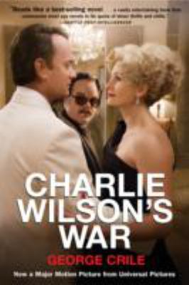 Charlie Wilson's war : the extraordinary story of how the wildest man in Congress and a rogue CIA agent changed the history of our times