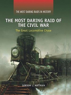 The most daring raid of the Civil War : the great locomotive chase