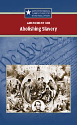 Amendment XIII : abolishing slavery