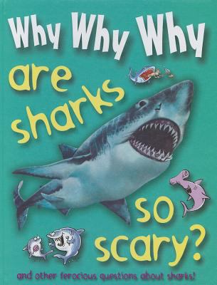 Why Why Why Are Sharks So Scary?.