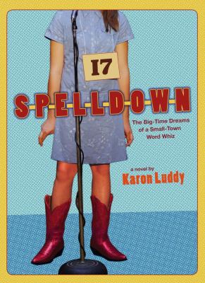 Spelldown : The Big-Time Dreams of a Small-Town Word Whiz