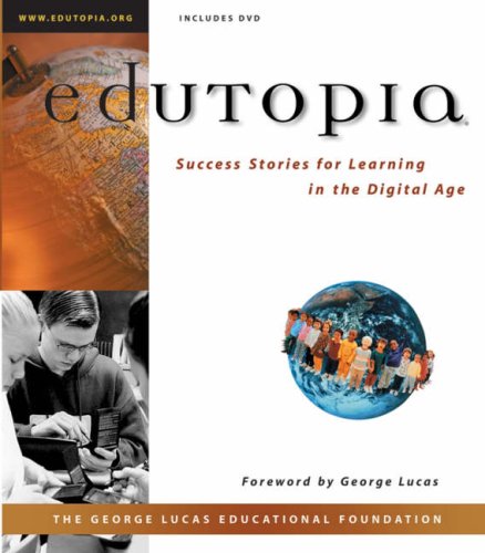 Edutopia : success stories for learning in the digital age