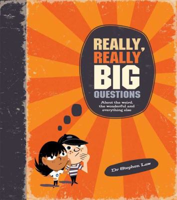 Really, really big questions : about life, the universe, and everything