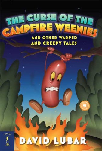 The curse of the campfire weenies : and other warped and creepy tales
