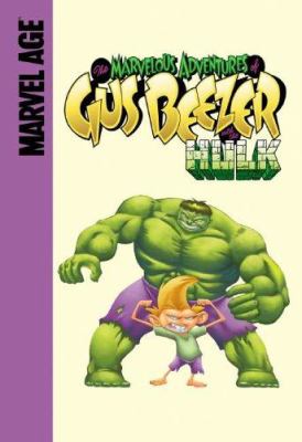 The marvelous adventures of Gus Beezer with the Hulk