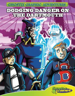 Ghostly graphic adventures: DODGING DANGER ON THE DARTMOUTH. [1]. Dodging danger on the Dartmouth /