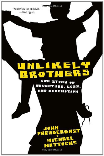 Unlikely brothers : our story of adventure, loss, and redemption