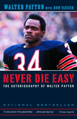 Never die easy : the autobiography of Walter Payton