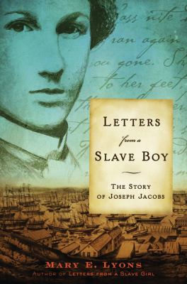 Letters from a slave boy : the story of Joseph Jacobs