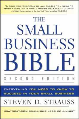 The small business bible : everything you need to know to succeed in your small business