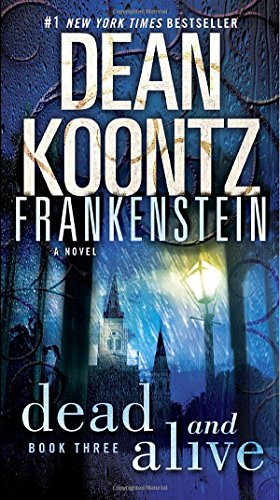 Dean Koontz's Frankenstein. Book three. Dead and alive /