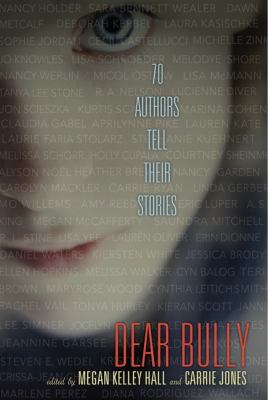 Dear bully : 70 authors tell their stories