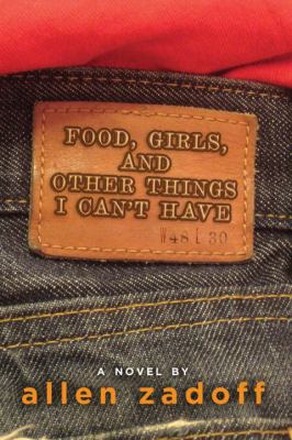 Food, girls, and other things I can't have : a novel