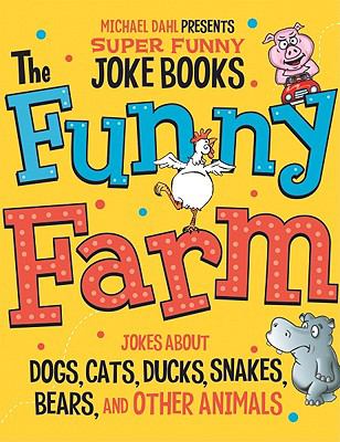 The funny farm : jokes about dogs, cats, ducks, snakes, bears, and other animals