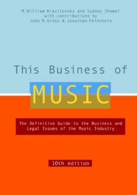 This business of music : the definitive guide to the music industry