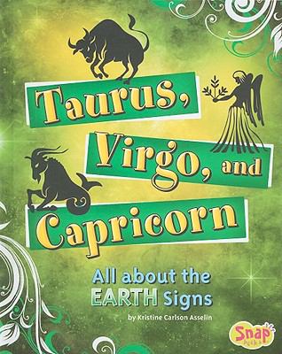 Taurus, Virgo, and Capricorn : all about the earth signs