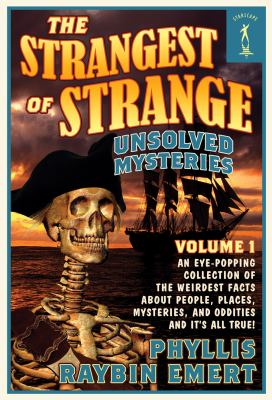 The strangest of strange unsolved mysteries. Volume 1 /