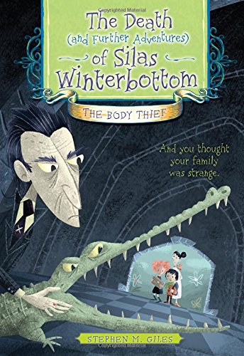 The body thief : the death (and further adventures) of Silas Winterbottom