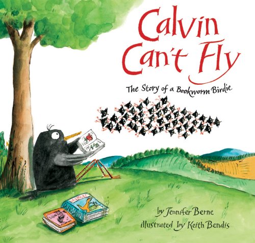 Calvin can't fly : the story of a bookworm birdie