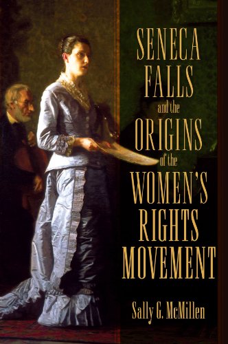 Seneca Falls and the origins of the women's rights movement